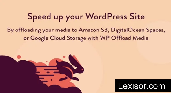 WP Offload Media v3.2.11 - Speed UP Your WordPress Site